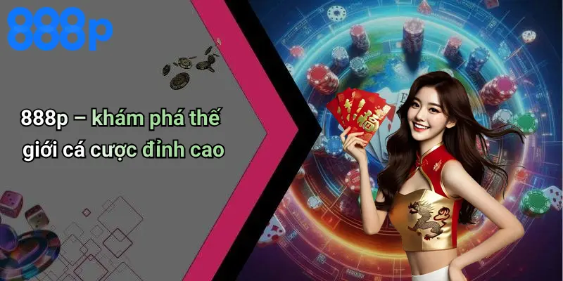 888p – khám phá thế giới cá cược đỉnh cao