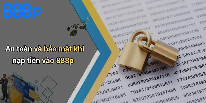 An toàn và bảo mật khi nạp tiền vào 888p