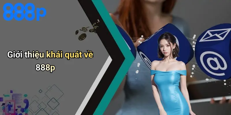 Giới thiệu khái quát về 888p