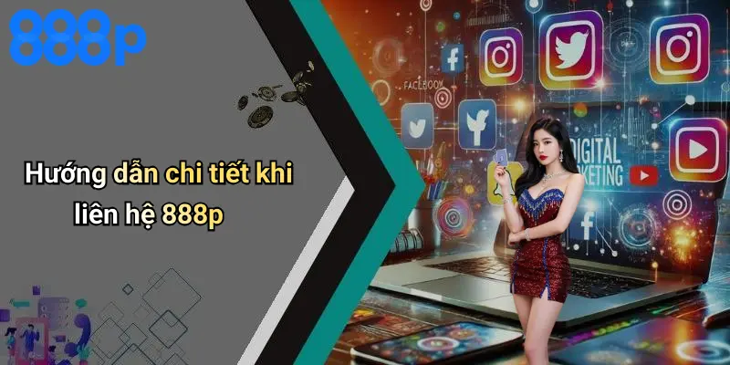 Hướng dẫn chi tiết khi liên hệ 888p