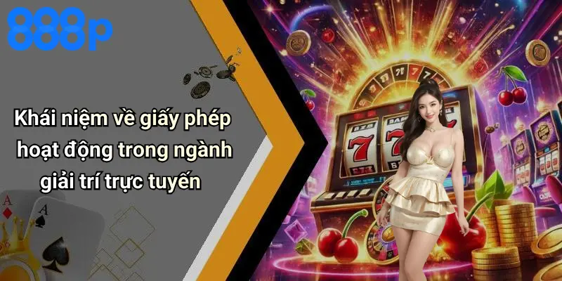 Khái niệm về giấy phép hoạt động trong ngành giải trí trực tuyến