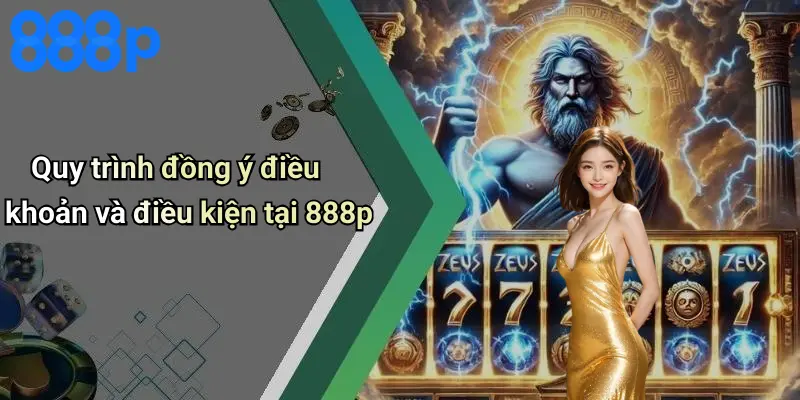 Quy trình đồng ý điều khoản và điều kiện tại 888p