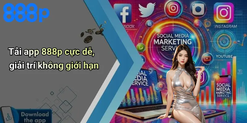 Tải app 888p cực dễ, giải trí không giới hạn